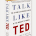 Talk Like A Pro Speaker, Talk Like TED