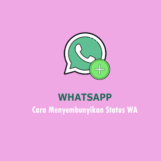 Cara Menyembunyikan Status Whatsapp