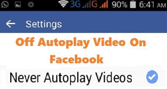 How to Off Autoplay Video on Facebook App with Pictures