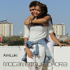 Aim & Luki - Moçambique Chora (2016) 