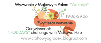 http://craftowyogrodek.blogspot.com/2014/06/wyzwanie-wakacyjne-z-makowym-polem.html