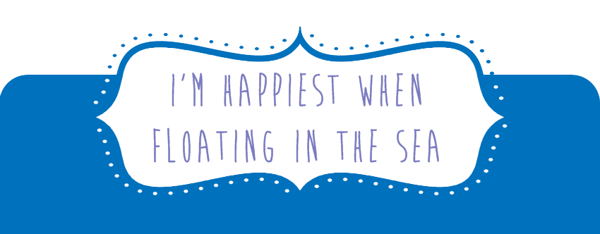 I'm happiest when floating in the sea