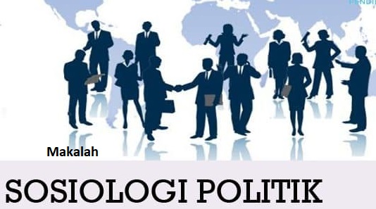 makalah sosiologi politik