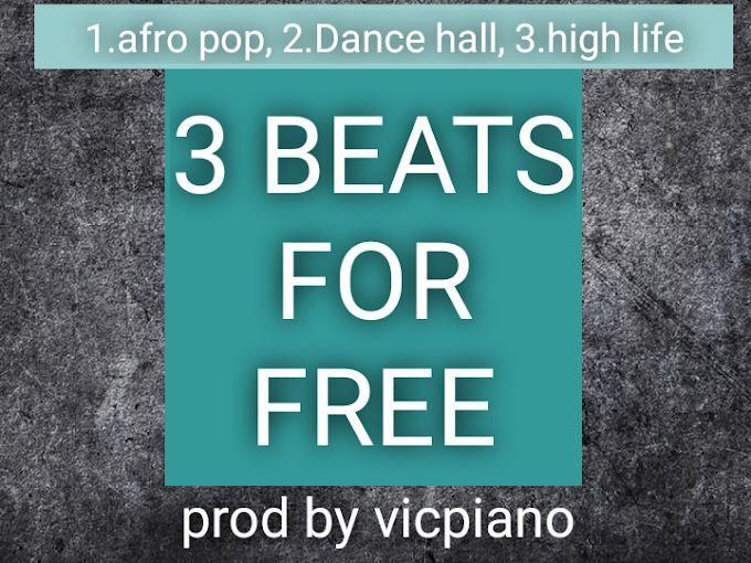 3 FREE BEATS&INSTRUMENTALS IN ONE PACK-(AFRO POP,DANCEHALL,HIGHLIFE)