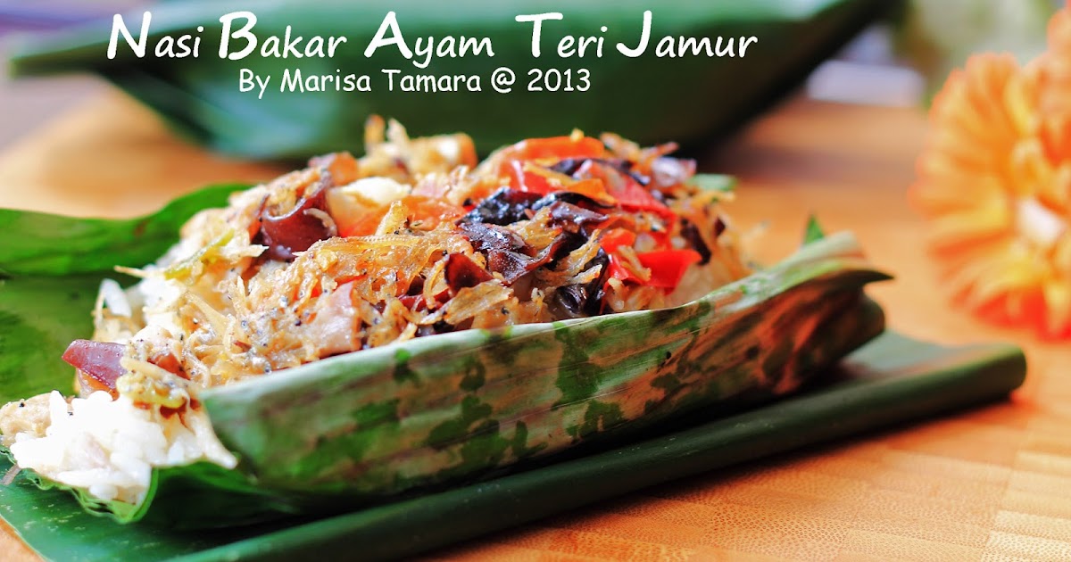 Welcome To Marisa's Kitchen: Nasi Bakar Ayam Teri Jamur