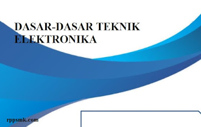 Download Modul Ajar Dasar-dasar Teknik Elektronika Smk / Mak Kelas X Kurikulum Merdeka Revisi 2022 2023 Semester Ganjil dan Genap