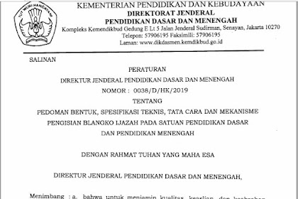 Salinan Peraturan Jenderal Pendidikan Dasar dan Menengah Nomor 0038/D/HK/2019 Tentang Pedomn]an Bentuk, Spesifikasi Teknis, Tata Cara,  Mekanisme Pengisian Blangko Ijazah Satuan Pendidikan Dasar dan Pendidikan Menengah