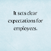  It sets clear expectations for employees.