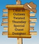 Outlawz Guest Designer - Twisted Thursday Challenge - 5/29/14