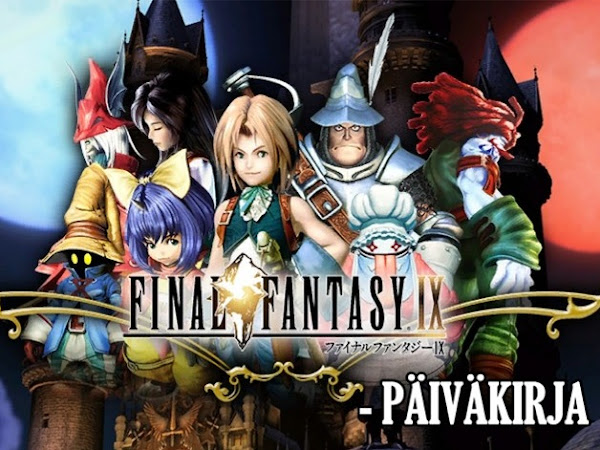 Final Fantasy IX -päiväkirja osa 1: Vihdoin uusiksi!