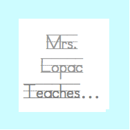 Mrs. Lopac Teaches...