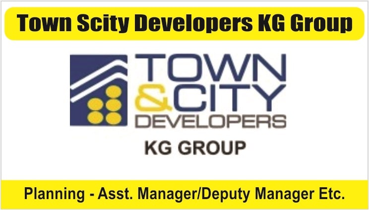 Town Scity Developers KG Group Hiring 2023 | Planning Engineer/Sr. Engineer