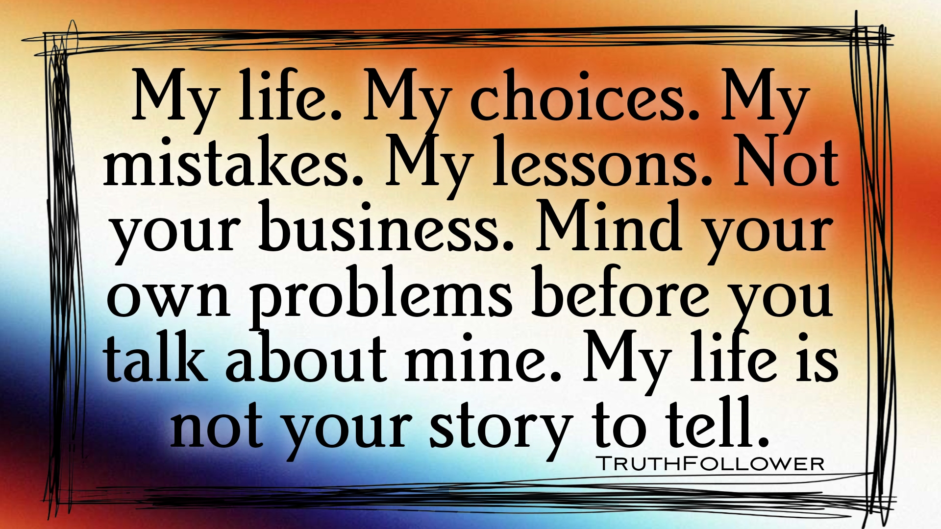 My Life Is Not Your Story To Tell