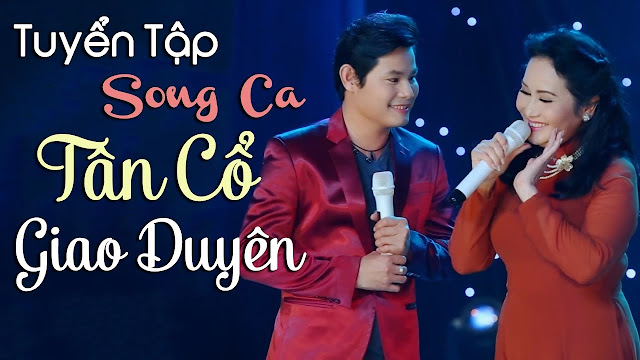 Tuyển chọn song ca tân cổ giao duyên hơi dài hay nhất