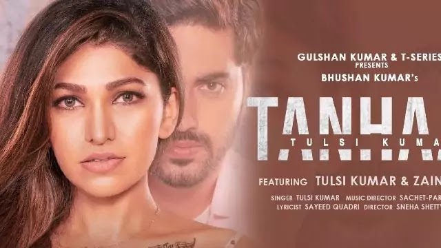 Tanhaai (तन्हाई  Lyrics) | Tulsi Kumar & Zain Imam