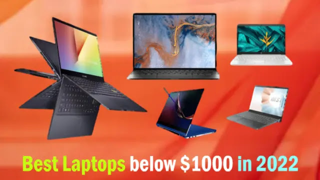 best laptops below $1000 in 2022, best cheap laptops, best laptops cheap, best laptops 2022, best gaming laptops under 1000 dollar, best laptops
