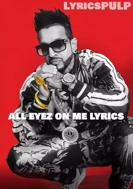 ALL EYEZ ON ME LYRICS - Jazzy B