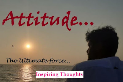 Your Attitude: The Ultimate Way which Guide Your Action...in dealing your Circumstances