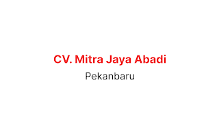 Informasi Lowongan Kerja Pekanbaru CV. Mitra Jaya Abadi November  2023