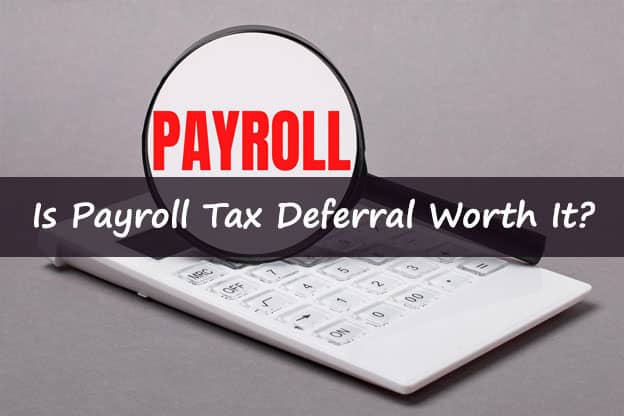 Is Payroll Tax Deferral Worth It?