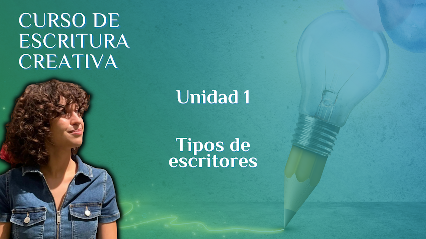 Unidad 1: Tipos de escritores  ▷ Curso de escritura creativa 