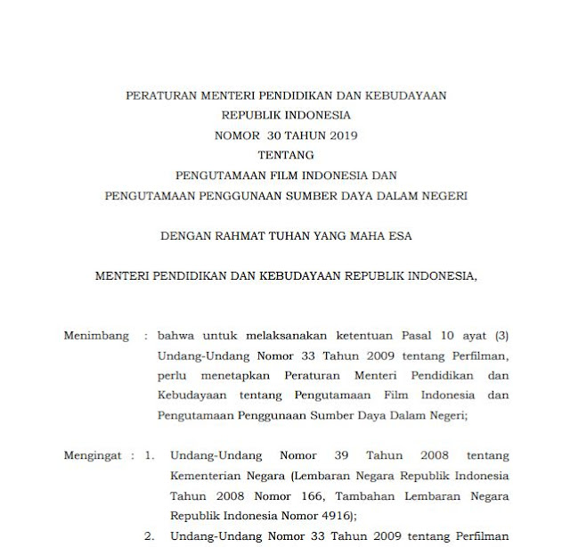 Kementerian Pendidikan dan Kebudayaan telah menerbitkan  Permendikbud Nomor 30 Tahun 2019 tentang Pengutamaan Film Indonesia dan Pengutamaan Penggunaan Sumber Daya Dalam Negeri