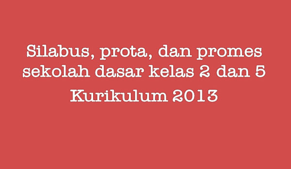 Silabus Prota Promes SD Kelas 2 5 Kurikulum 2013 Revisi 2017 Lengkap doc