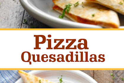 Pizza Quesadillas