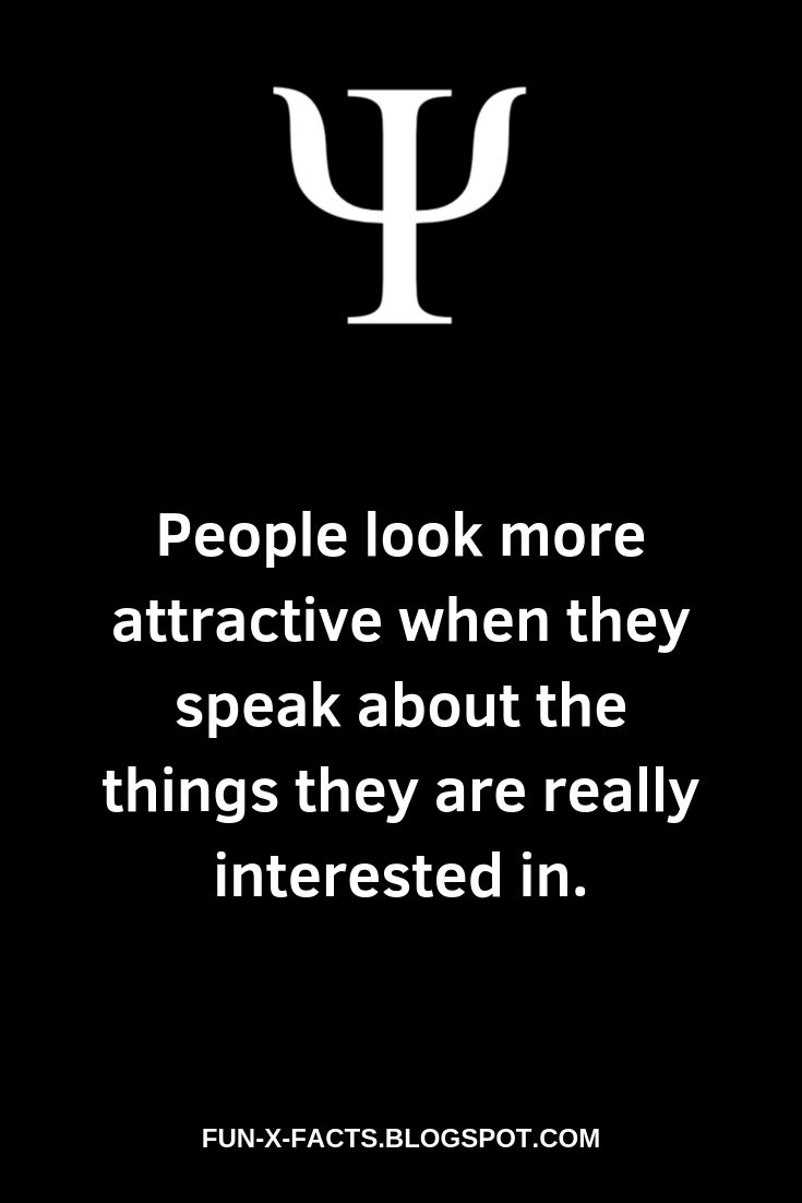 People look more attractive when they speak about the things they are really interested in.