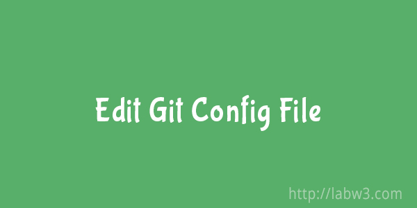 Edit the Git Config File on Command Line