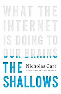 The Shallows: Is the Internet Making Us Stupid? by Nicholas Carr