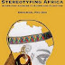 Stereotyping Africa _ Surprising Answers to Surprising Questions