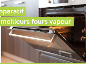 Comparatif des meilleurs fours à vapeur 2024