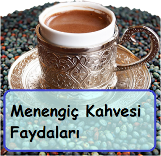 Menengiç Kahvesi Faydaları