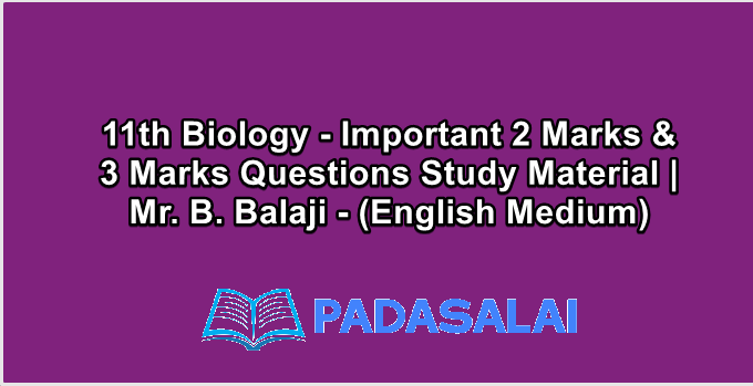 11th Biology - Important 2 Marks & 3 Marks Questions Study Material | Mr. B. Balaji - (English Medium)
