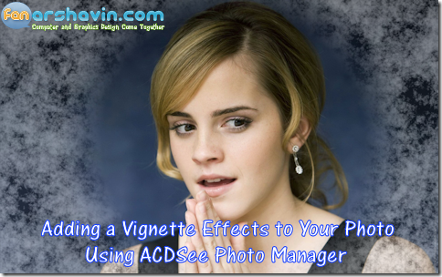 Adding a Vignette Effects to Your Photo Using ACDSee Photo Manager