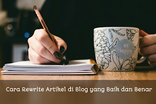 Cara rewrite artikel di blog yang baik dan benar