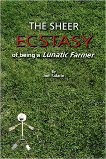 http://www.amazon.com/Sheer-Ecstasy-Being-Lunatic-Farmer/dp/0963810960/ref=sr_1_1?s=books&ie=UTF8&qid=1448215109&sr=1-1&keywords=joel+salatin+lunatic+farmer