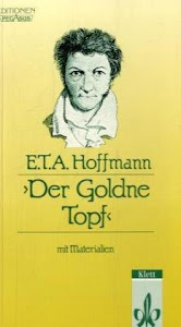 Der Goldne Topf: Ein Märchen aus der neuen Zeit. Textausgabe mit Materialien