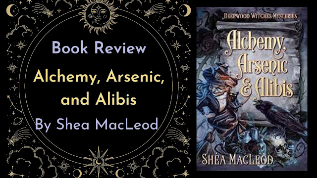 Blog banner featuring a book cover and text saying Alchemy, Arsenic, and Alibis by Shea MacLeod