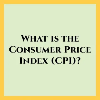 What is the Consumer Price Index (CPI)