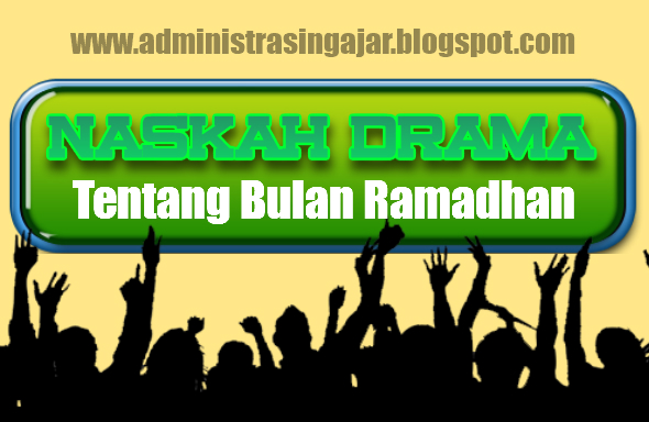 Naskah Drama Religi 5 Orang Tentang Bulan Puasa / Ramadhan