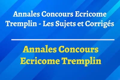 Annales Concours Ecricome Tremplin - Les Sujets et Corrigés