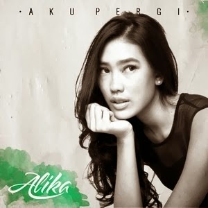 Lirik Lagu Alika – Aku Pergi.mp3