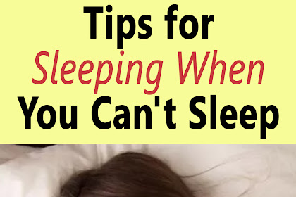 Tips for Sleeping When You Can't Sleep