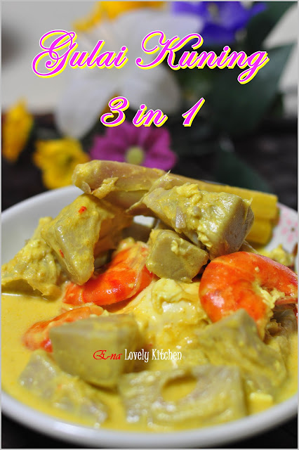 E-NA LOVELY KITCHEN ^_^: Gulai Kuning 3 in 1