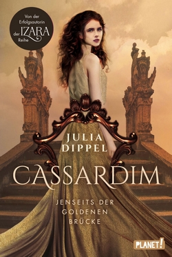 Bücherblog. Rezension. Buchcover. Cassardim - Jenseits der Goldenen Brücke (Band 1) von Julia Dippel. Jugendbuch. Fantasy. Planet!.