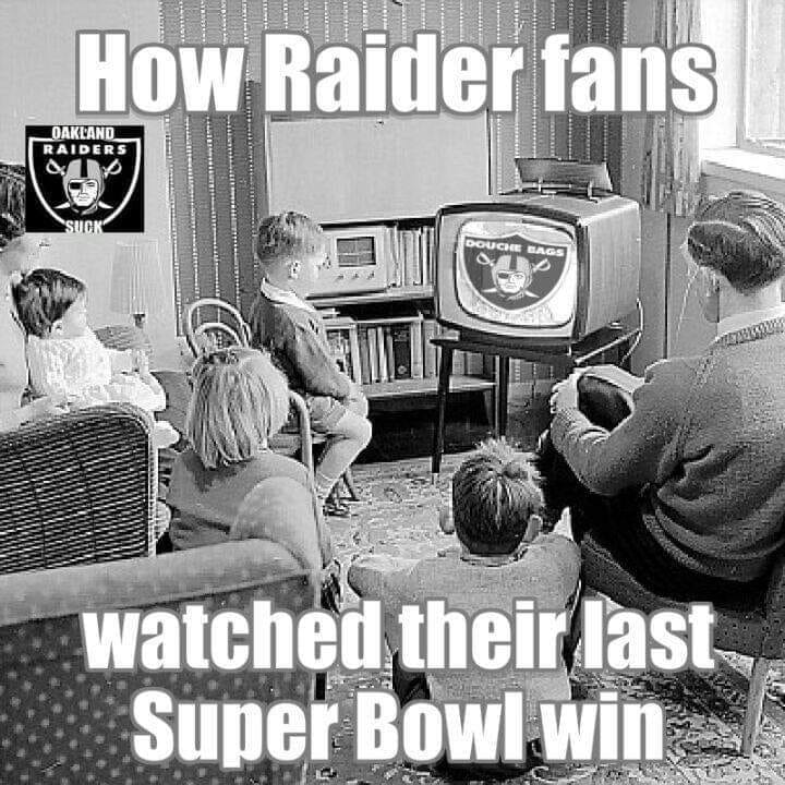 Oakland Raiders Haters,TV,Douche Bags How Raider Fans watched their last Super Bowl win