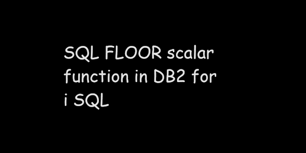 SQL FLOOR scalar function in DB2 for i SQL