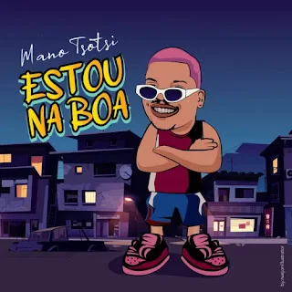 Mano Tsotsi - Estou Na Boa (Radio Edit) (2023)